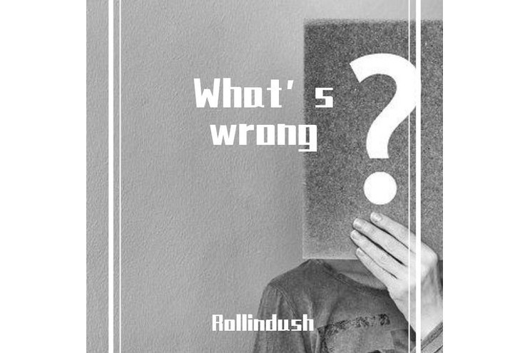What\x27s Wrong(Rollindush演唱的歌曲) What\x27s Wrong(Rollindush演唱的歌曲)