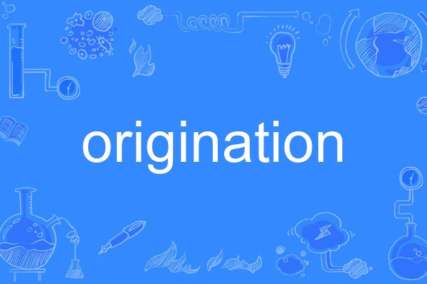 origination origination