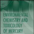 Environmental Chemistry and Toxicology of Mercury Environmental Chemistry and Toxicology of Mercury