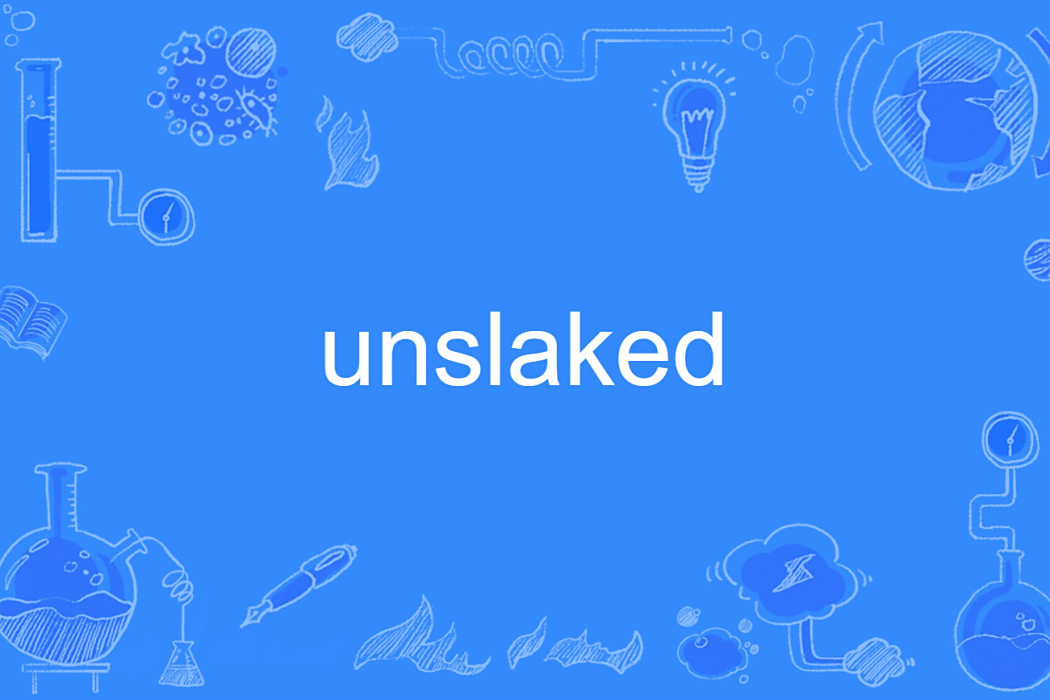 unslaked unslaked