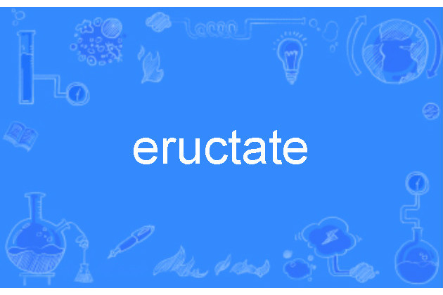 eructate eructate
