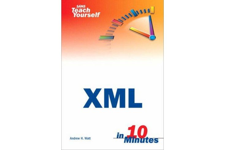 Sams Teach Yourself XML in 10 Minutes Sams Teach Yourself XML in 10 Minutes