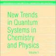 New Trends in Quantum Systems in Chemistry and Physics New Trends in Quantum Systems in Chemistry and Physics
