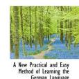 A New Practical and Easy Method of Learning the German Language(Franz, Ahn著圖書) A New Practical and Easy Method of Learning the German Language(Franz, Ahn著圖書)