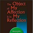 The Object of My Affection Is in My Reflection The Object of My Affection Is in My Reflection