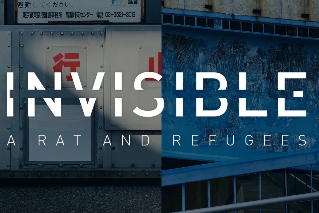 INVISIBLE - A Rat and Refugees INVISIBLE - A Rat and Refugees