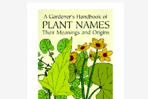 A Gardener\x27s Handbook of Plant Names A Gardener\x27s Handbook of Plant Names