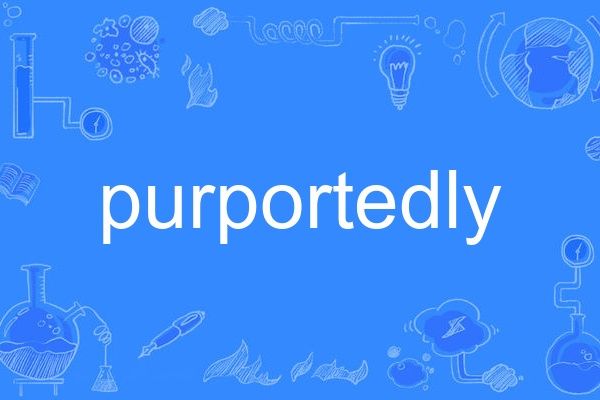 purportedly