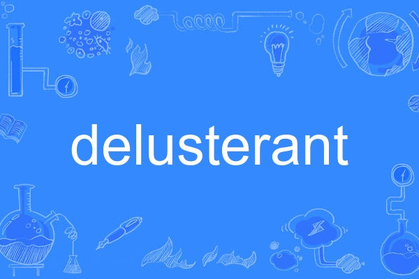 delusterant delusterant