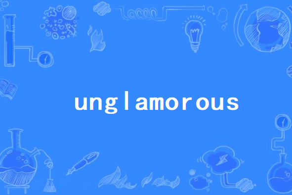 unglamorous unglamorous