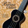 The Baroque Ukulele The Baroque Ukulele