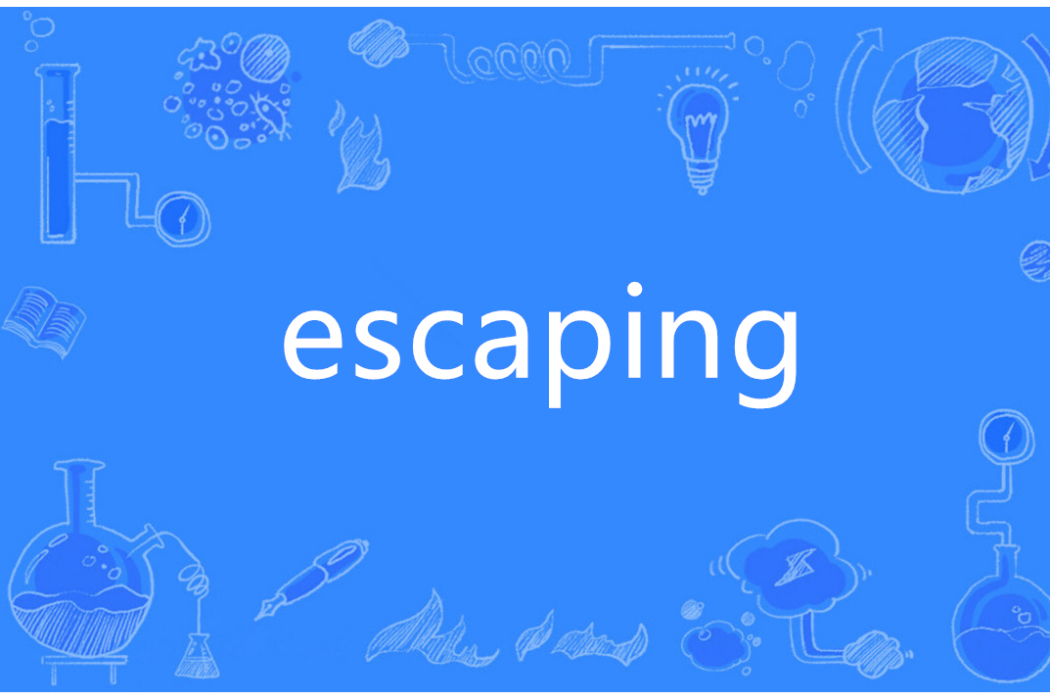 Escaping(英語單詞) Escaping(英語單詞)