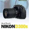 David Busch\x27s Nikon D300s Guide to Digital SLR Photography David Busch\x27s Nikon D300s Guide to Digital SLR Photography