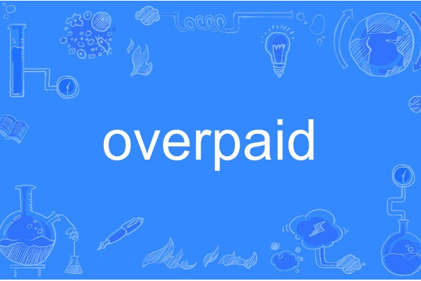 overpaid overpaid