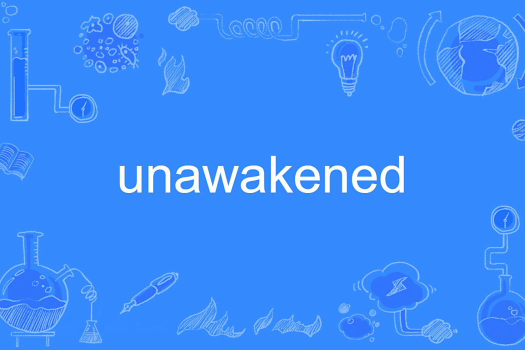 unawakened unawakened