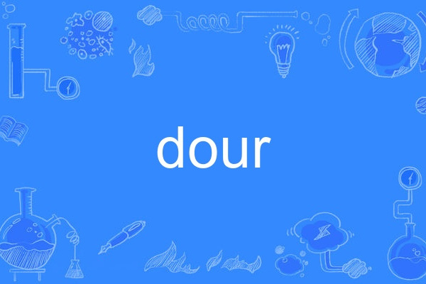 dour dour
