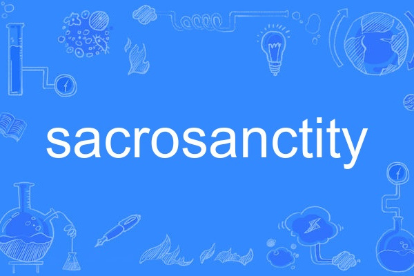 sacrosanctity sacrosanctity