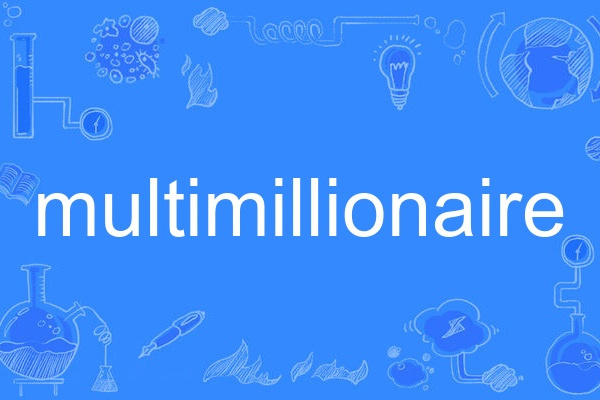 multimillionaire multimillionaire