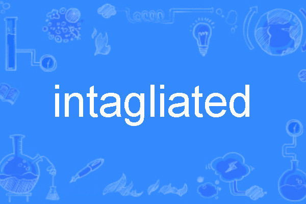 intagliated intagliated