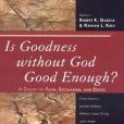 Is Goodness without God Good Enough?(Garcia, Robert K. (EDT), King, Nathan L. (EDT)著圖書) Is Goodness without God Good Enough?(Garcia, Robert K. (EDT), King, Nathan L. (EDT)著圖書)