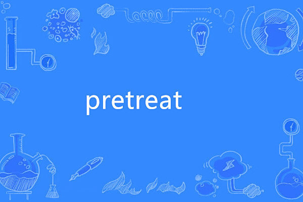 pretreat pretreat