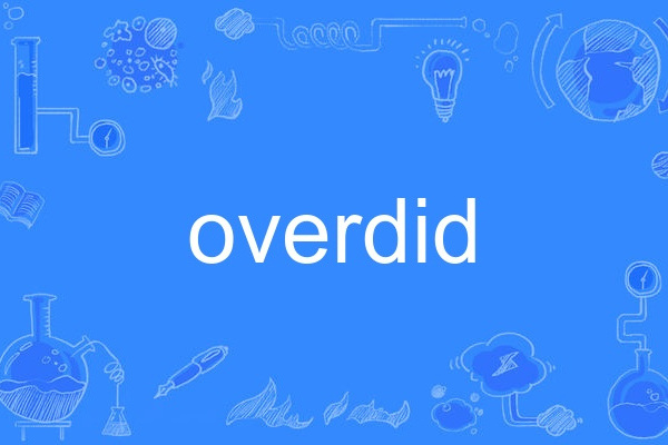 overdid overdid
