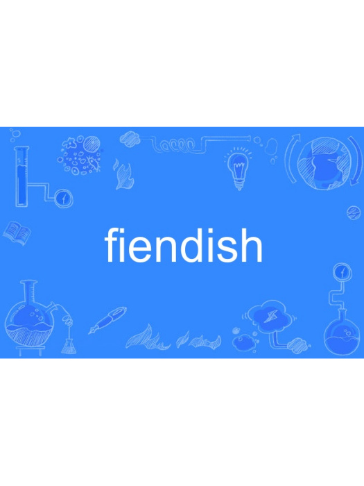 fiendish fiendish