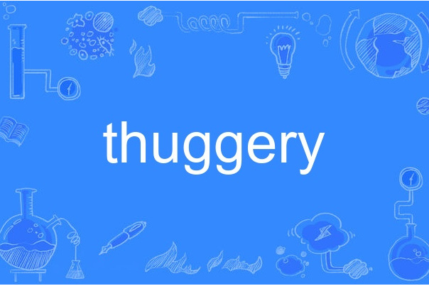 thuggery thuggery