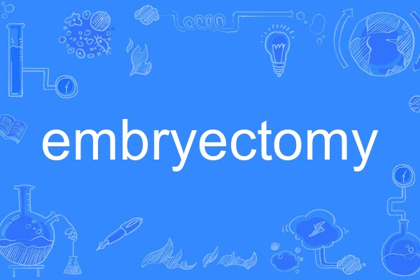 embryectomy embryectomy