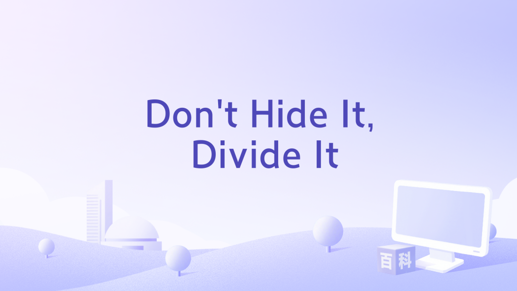 Don\x27t Hide It, Divide It Don\x27t Hide It, Divide It