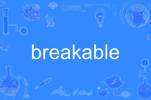 Breakable Breakable