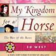 My Kingdom for a Horse My Kingdom for a Horse