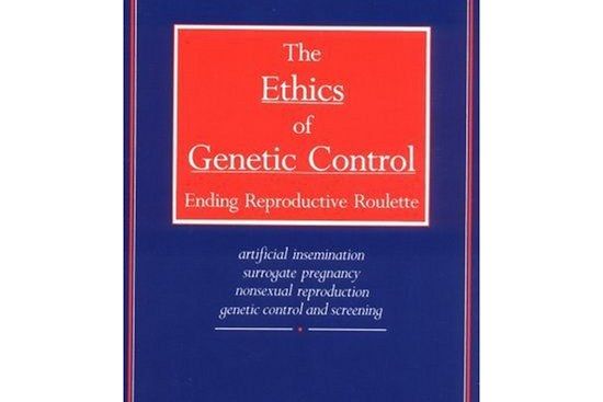 Ethics of Genetic Control Ethics of Genetic Control