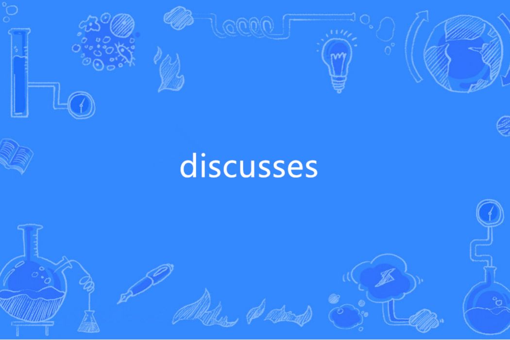 discusses discusses