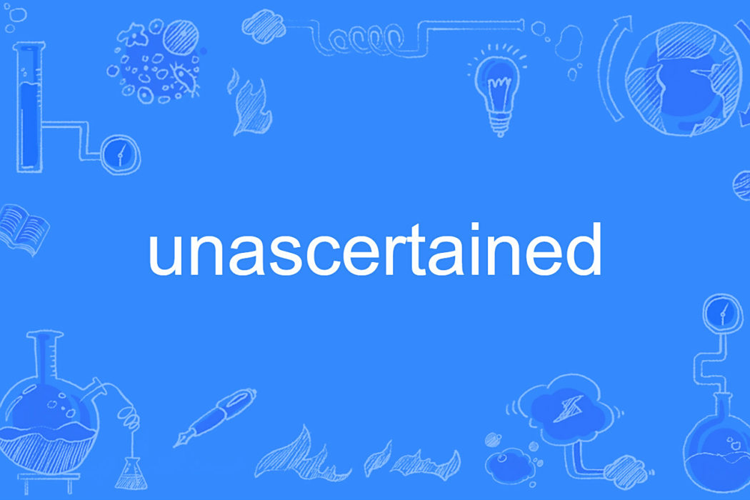 unascertained unascertained