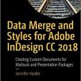 Data Merge and Styles for Adobe InDesign CC 2018: Creating Custom Documents for Mailouts and Presentation Packages Data Merge and Styles for Adobe InDesign CC 2018: Creating Custom Documents for Mailouts and Presentation Packages