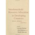 Intrahousehold Resource Allocation in Developing Countries Intrahousehold Resource Allocation in Developing Countries