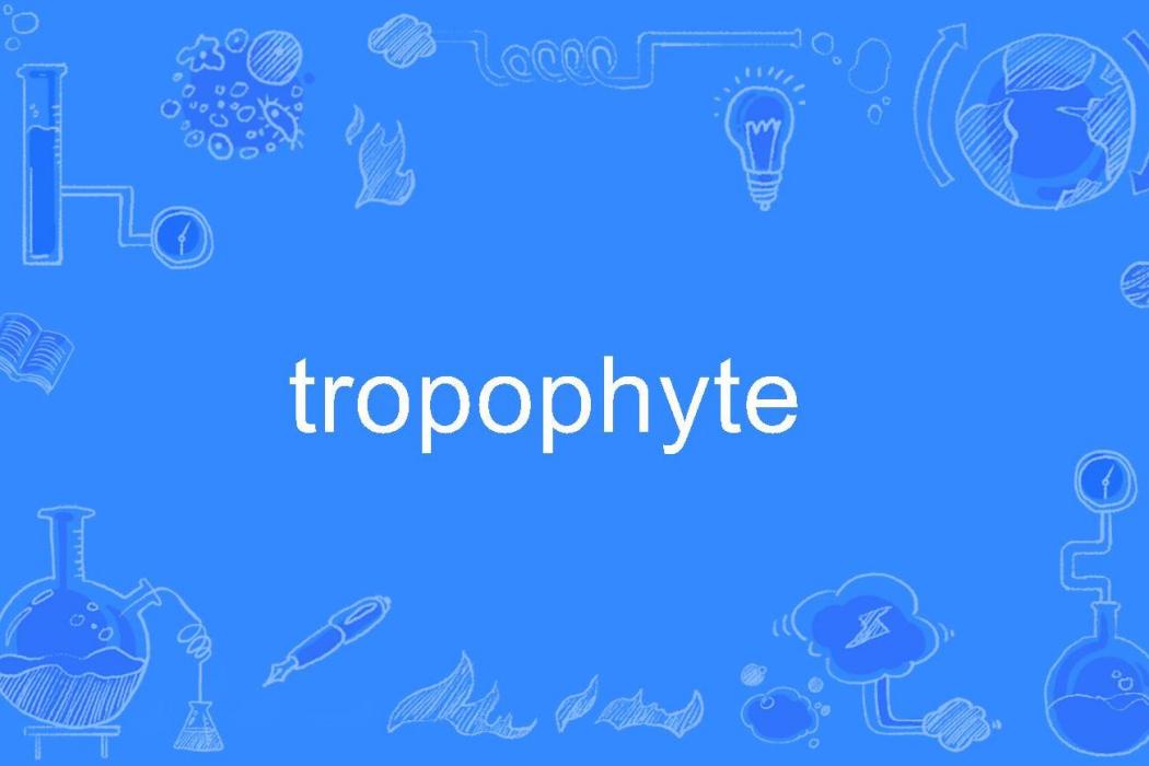 tropophyte tropophyte