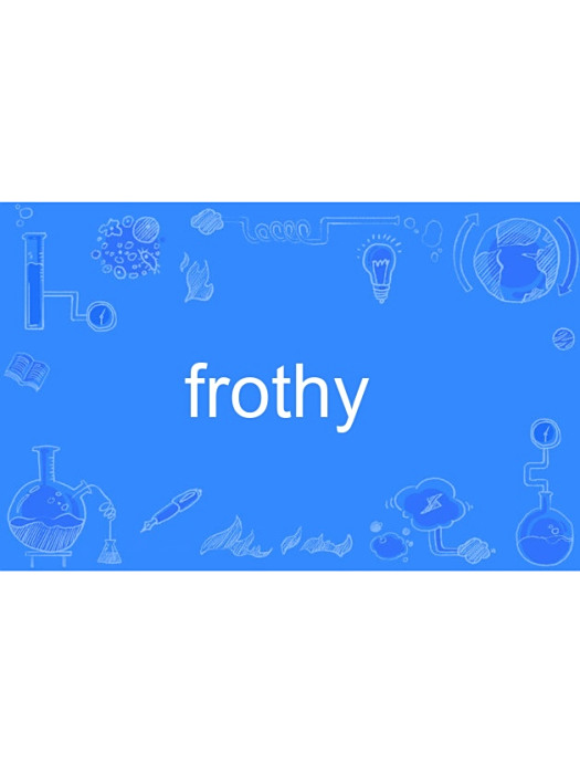 frothy frothy
