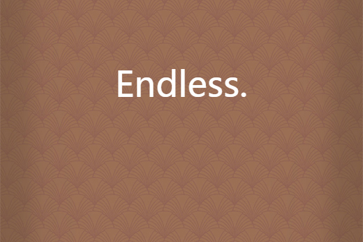 Endless. Endless.