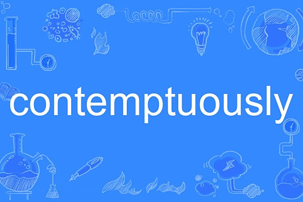 contemptuously contemptuously