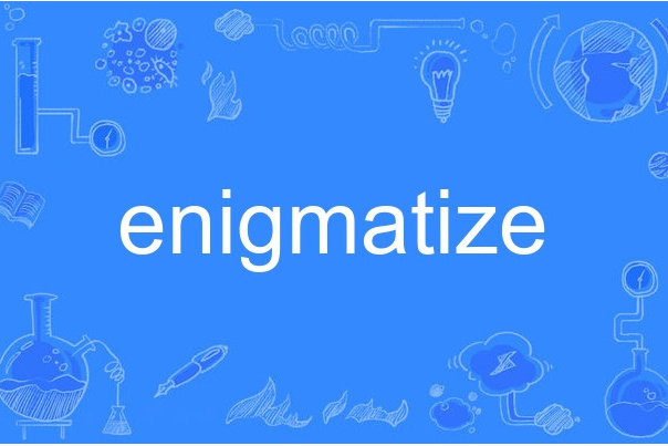 enigmatize enigmatize