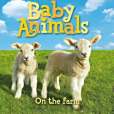Baby Animals on the Farm Baby Animals on the Farm