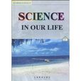 SCIENCE IN OUR LIFE SCIENCE IN OUR LIFE