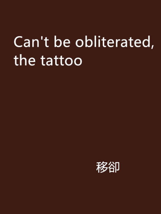 Can\x27t be obliterated,the tattoo Can\x27t be obliterated,the tattoo