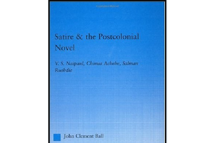 Satire and the Postcolonial Novel Satire and the Postcolonial Novel