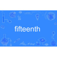 fifteenth fifteenth