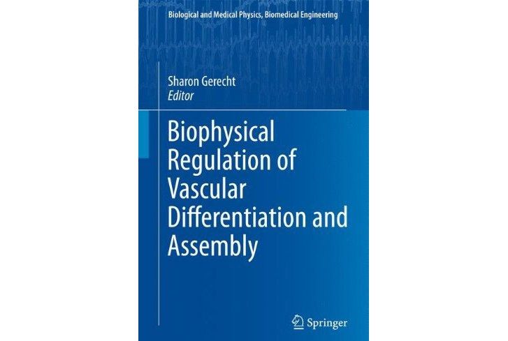 Biophysical Regulation of Vascular Differentiation and Assembly Biophysical Regulation of Vascular Differentiation and Assembly