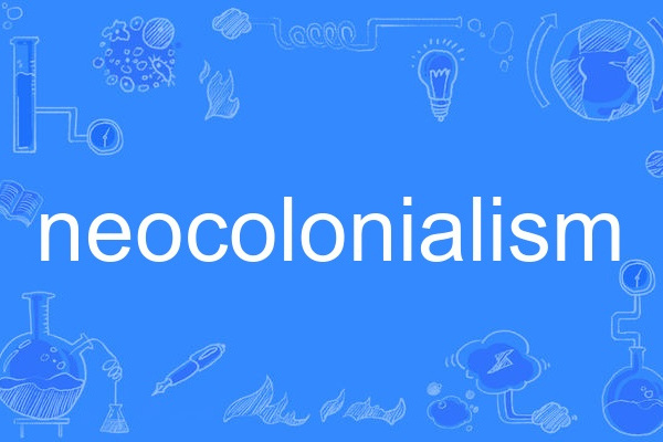 neocolonialism neocolonialism