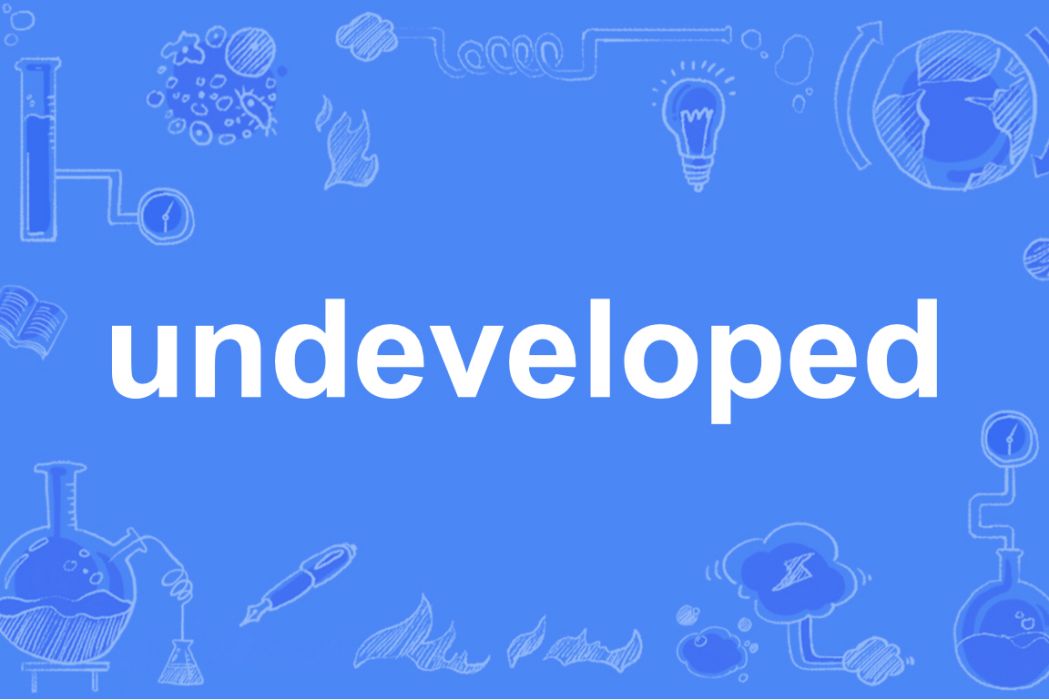 undeveloped undeveloped